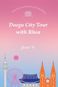 Daegu City Tour with Rhea