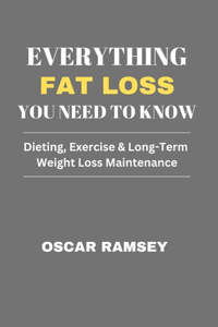 Everything Fat Loss You Need To Know