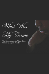 Quanna Jace McAllister Story: What Was My Crime