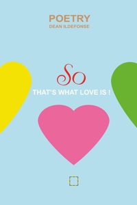 So, that's what love is