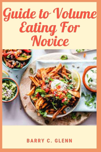 Guide to Volume Eating For Novice