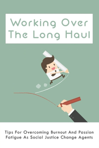 Working Over The Long Haul