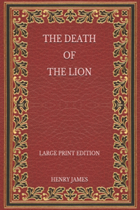 The Death of the Lion - Large Print Edition