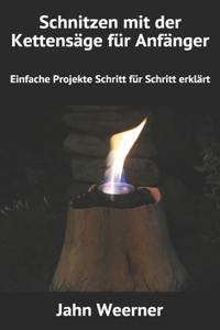 Schnitzen mit der Kettensäge für Anfänger