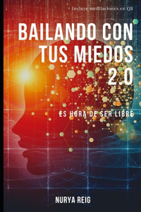 Bailando Con Tus Miedos 2.0: AILANDO CON TUS MIEDOS 2.0: 3 Pasos para Gestionar Tus Emociones Sin Sufrir y Ser Feliz. Incluido un CURSO DIGITAL GRATUITO 3 Pasos para Localizar, 