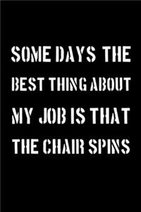 Some days, the best thing about my job is that the chair spins