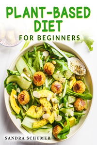 Plant-Based Diet for Beginners: More than 100 Quick & Easy Vegan Recipes to Burn Fat, Boost Metabolism and Balance Hormones (28 Days Meal Plan)