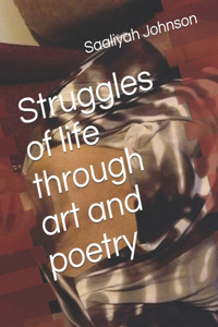 Struggles of life through art and poetry