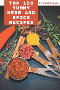Top 150 Yummy Herb and Spice Recipes