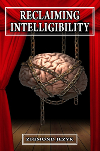 Reclaiming Intelligibility