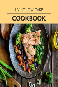 Living Low Carb Cookbook