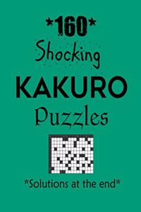 160 Shocking Kakuro Puzzles - Solutions at the end: Kakuro puzzle books - Have a Blast!