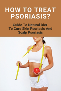 How To Treat Psoriasis?