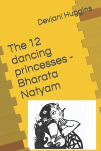 12 dancing princesses - Bharata Natyam