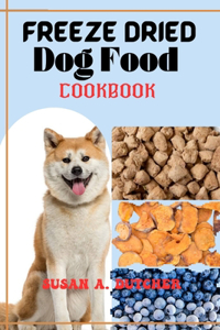Freeze dried dog food cookbook