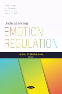 Understanding Emotion Regulation (Psychology of Emotions, Motivations and Actions)