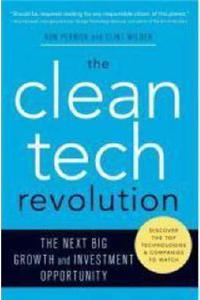 The Clean Tech Revolution: The Next Big Growth and Investment Opportunity