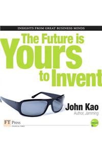The Future Is Yours to Invent