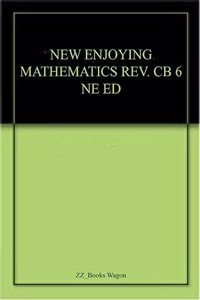 NEW ENJOYING MATHEMATICS REV. CB 6 NE ED