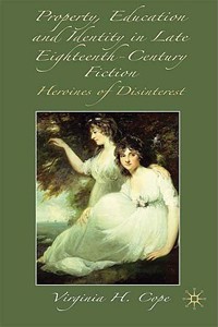 Property, Education and Identity in Late Eighteenth-Century Fiction