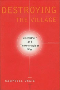 Destroying the Village: Eisenhower and Thermonuclear War