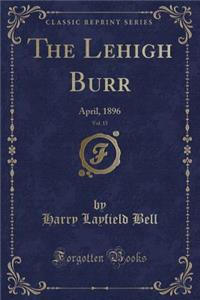 The Lehigh Burr, Vol. 15: April, 1896 (Classic Reprint)