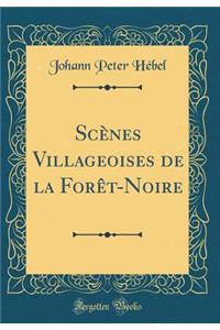 Scènes Villageoises de la Forêt-Noire (Classic Reprint)