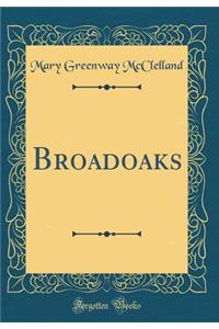 Broadoaks (Classic Reprint)