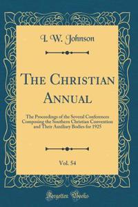 The Christian Annual, Vol. 54: The Proceedings of the Several Conferences Composing the Southern Christian Convention and Their Auxiliary Bodies for 1925 (Classic Reprint)