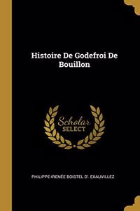 Histoire De Godefroi De Bouillon