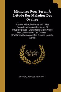 Mémoires Pour Servir À L'étude Des Maladies Des Ovaires