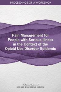 Pain Management for People with Serious Illness in the Context of the Opioid Use Disorder Epidemic