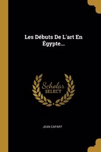 Les Débuts De L'art En Égypte...