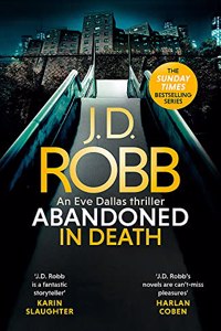 Abandoned in Death: An Eve Dallas thriller (In Death 54)