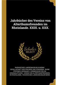 Jahrbücher des Vereins von Alterthumsfreunden im Rheinlande. XXIX. u. XXX.