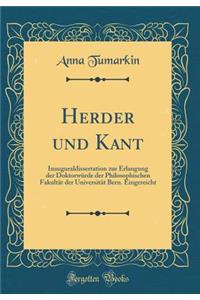 Herder Und Kant: Inauguraldissertation Zur Erlangung Der DoktorwÃ¼rde Der Philosophischen FakultÃ¤t Der UniversitÃ¤t Bern. Eingereicht (Classic Reprint)