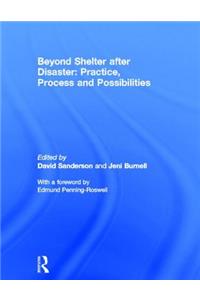 Beyond Shelter after Disaster: Practice, Process and Possibilities