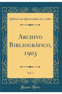 Archivo BibliogrÃ¡fico, 1903, Vol. 3 (Classic Reprint)