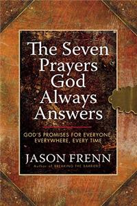 The Seven Prayers God Always Answers