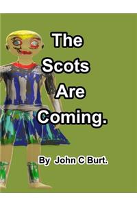 The Scots Are Coming.