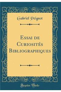 Essai de CuriositÃ©s Bibliographiques (Classic Reprint)