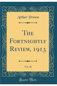 The Fortnightly Review, 1913, Vol. 20 (Classic Reprint)
