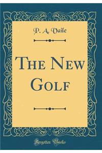 The New Golf (Classic Reprint)