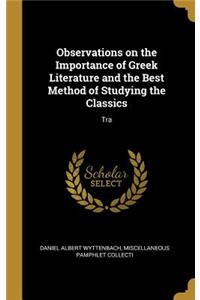 Observations on the Importance of Greek Literature and the Best Method of Studying the Classics