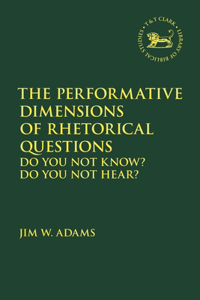 Performative Dimensions of Rhetorical Questions in the Hebrew Bible