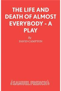Life and Death of Almost Everybody - A Play