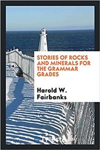 Stories of rocks and minerals for the grammar grades