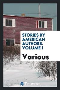 Stories by American Authors. Volume I