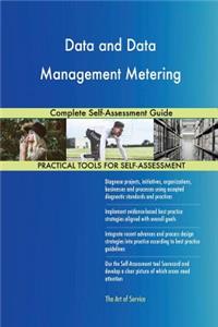 Data and Data Management Metering Complete Self-Assessment Guide