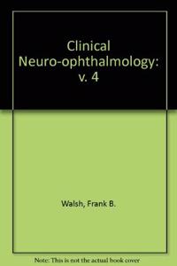 Walsh and Hoyt's Clinical Neuro-Ophthalmology: v. 4